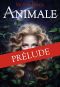 [Animale 0.50] • ANIMALE - Prélude (Romans Ado)